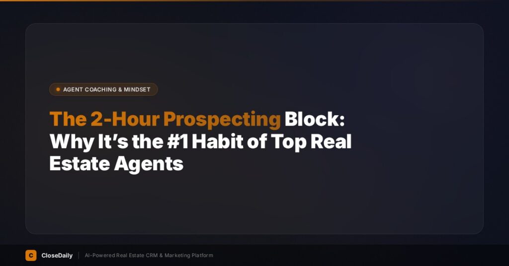 The 2-hour prospecting block daily habit of top real estate agents