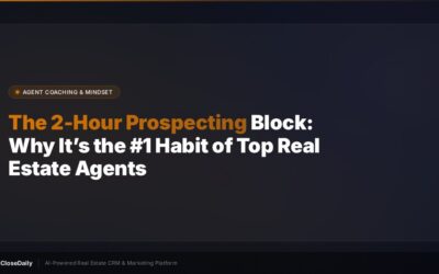 The 2-hour prospecting block daily habit of top real estate agents