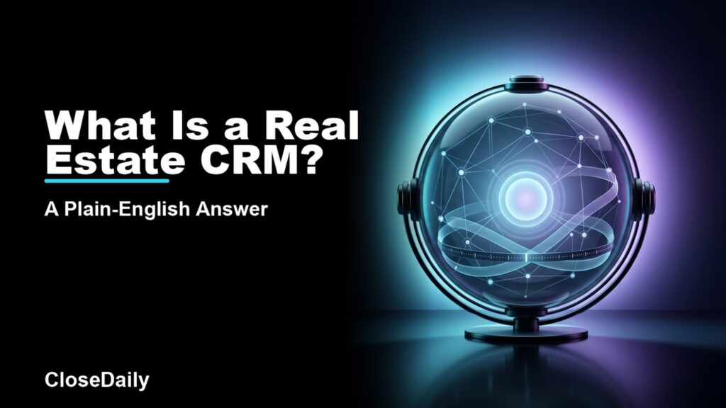What Is a Real Estate CRM? featured image with contact memory sphere and follow-up ribbons and CloseDaily branding
