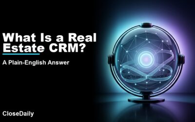 What Is a Real Estate CRM? featured image with contact memory sphere and follow-up ribbons and CloseDaily branding